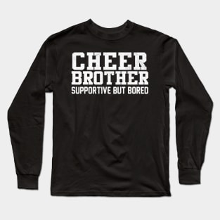 Cheer Brother Supportive But Bored Cheerleader Long Sleeve T-Shirt